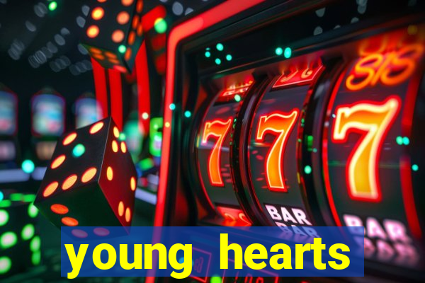 young hearts assistir online